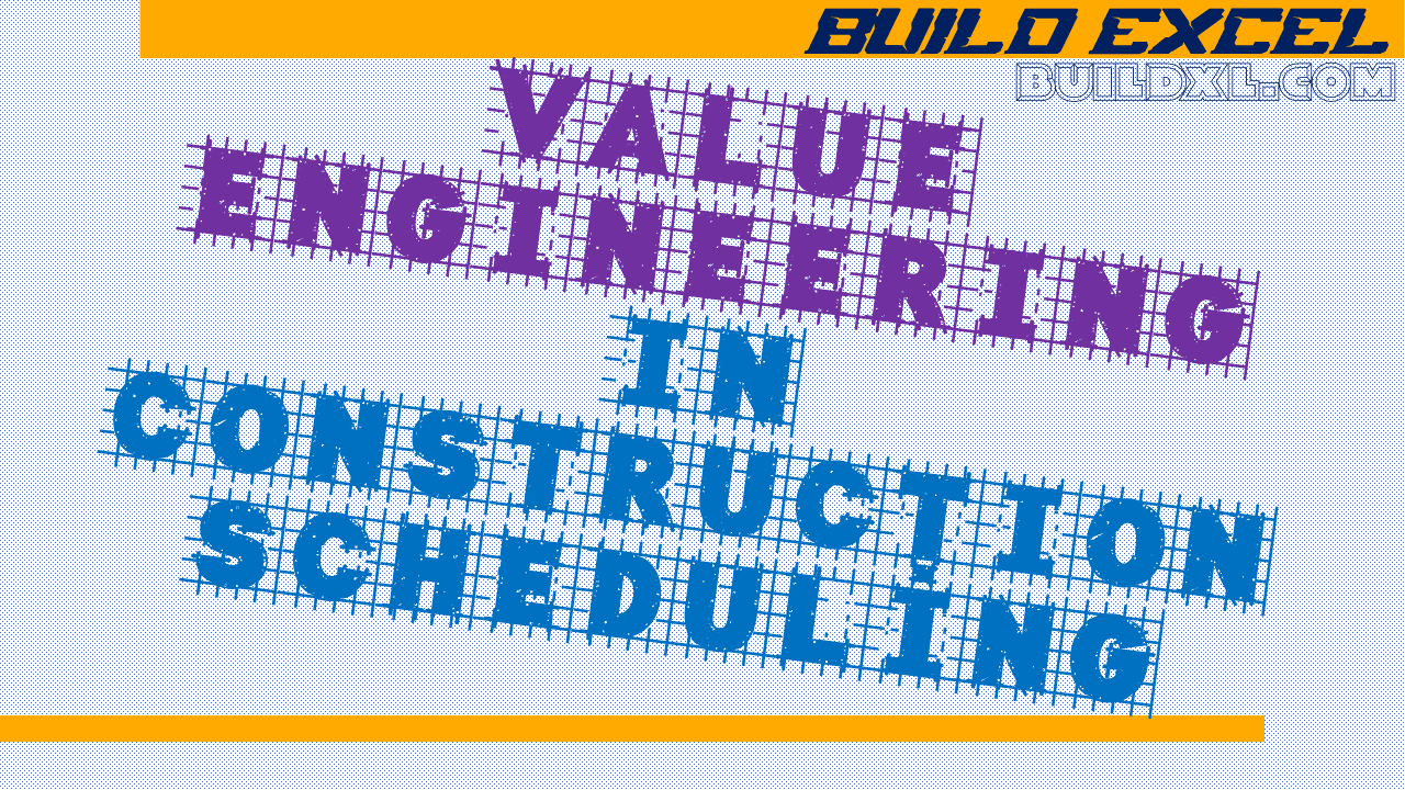 Construction scheduling optimization through value engineering techniques