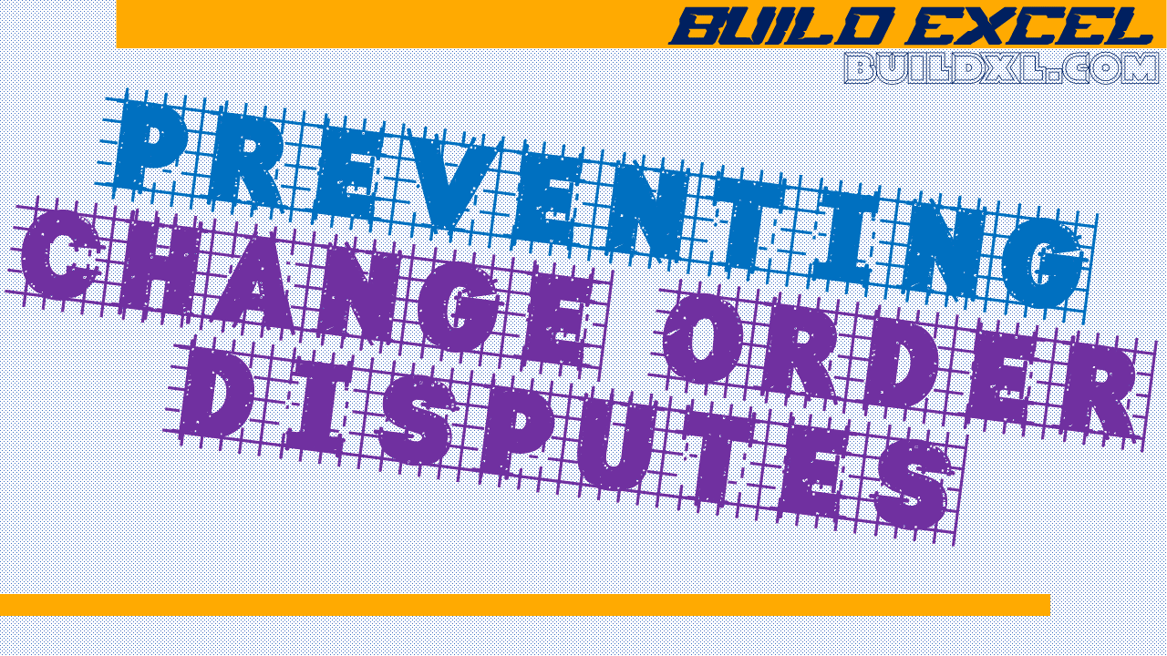 Strategies for preventing change order disputes in construction projects.