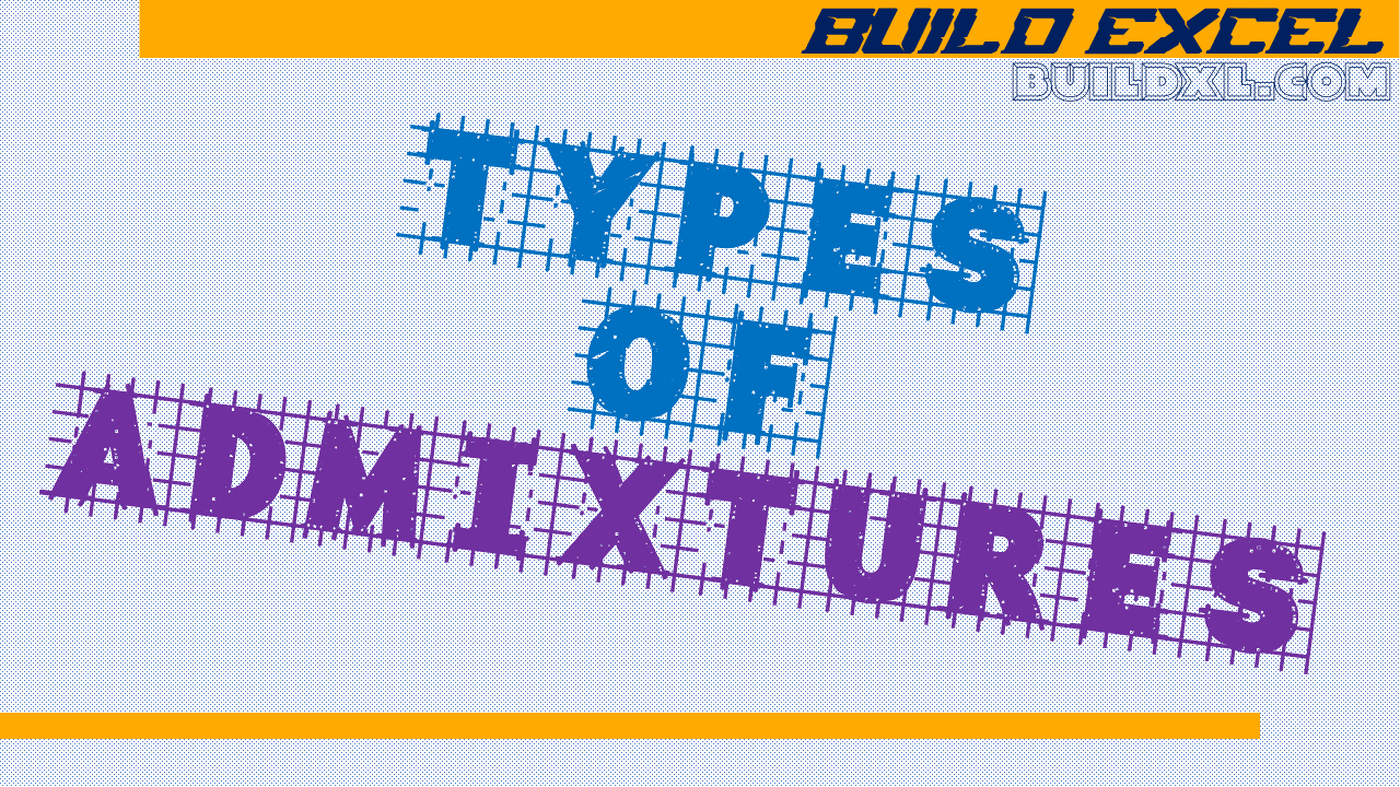 Types of Admixtures in Concrete and Their Uses